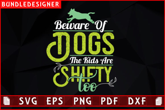Beware of Dogs the Kids Are Shifty