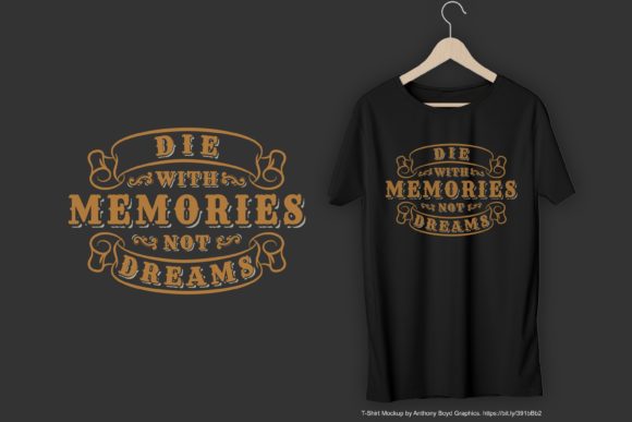 Die with Memories Not Dreams