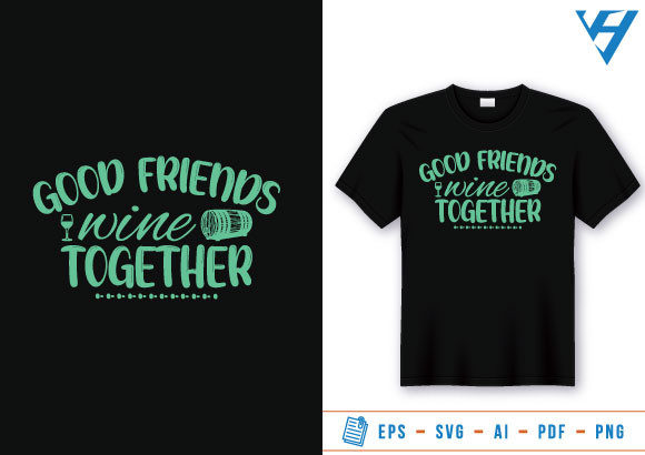 Good Friend Wine Together T Shirt Design