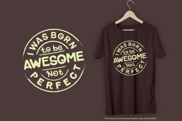 I Was Born to Be Awesome Not Perfect