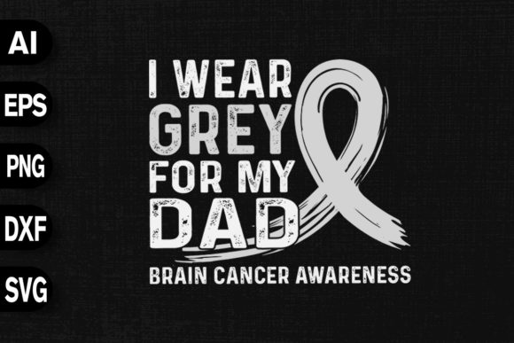 I Wear Gray for My Dad - Brain Cancer