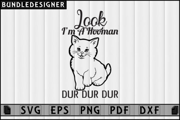 Look I’m a Hooman Dur Dur Dur-Cat Design
