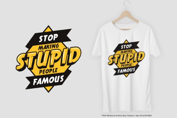 Stop Making Stupid People Famous